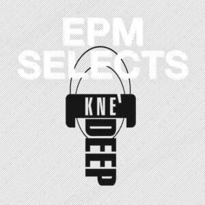 2.3 / EPM Selects: Kne’ Deep